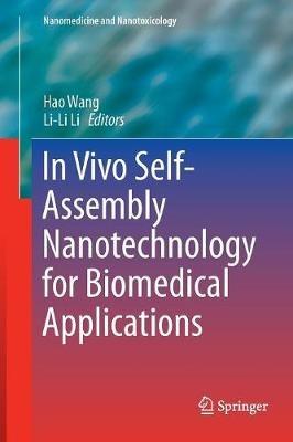 In Vivo Self-Assembly Nanotechnology for Biomedical Applications - cover
