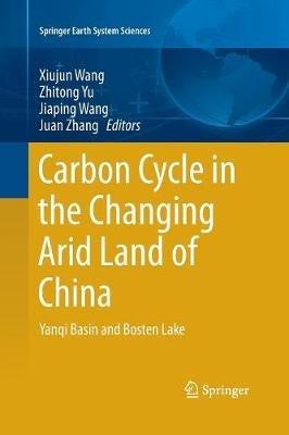 Carbon Cycle in the Changing Arid Land of China: Yanqi Basin and Bosten Lake - cover