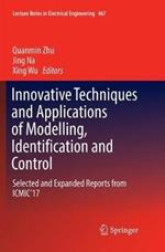Innovative Techniques and Applications of Modelling, Identification and Control: Selected and Expanded Reports from ICMIC’17