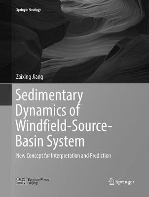 Sedimentary Dynamics of Windfield-Source-Basin System: New Concept for Interpretation and Prediction - Zaixing Jiang - cover