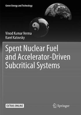 Spent Nuclear Fuel and Accelerator-Driven Subcritical Systems - Vinod Kumar Verma,Karel Katovsky - cover