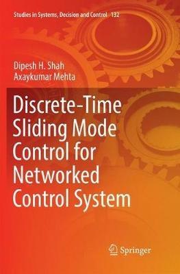 Discrete-Time Sliding Mode Control for Networked Control System - Dipesh H. Shah,Axaykumar Mehta - cover