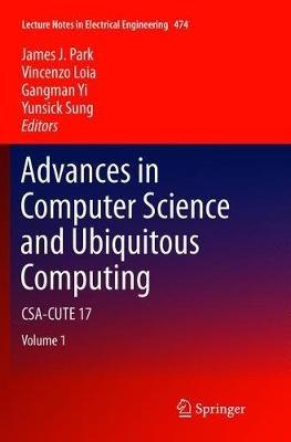 Advances in Computer Science and Ubiquitous Computing: CSA-CUTE 17 - cover