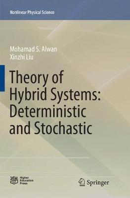 Theory of Hybrid Systems: Deterministic and Stochastic - Mohamad S. Alwan,Xinzhi Liu - cover