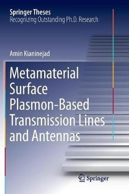 Metamaterial Surface Plasmon-Based Transmission Lines and Antennas - Amin Kianinejad - cover