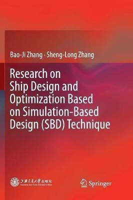 Research on Ship Design and Optimization Based on Simulation-Based Design (SBD) Technique - Bao-Ji Zhang,Sheng-Long Zhang - cover