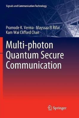Multi-photon Quantum Secure Communication - Pramode K. Verma,Mayssaa El Rifai,Kam Wai Clifford Chan - cover