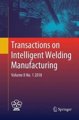 Transactions on Intelligent Welding Manufacturing: Volume II No. 1  2018 - cover