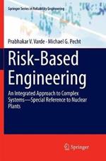 Risk-Based Engineering: An Integrated Approach to Complex Systems—Special Reference to Nuclear Plants
