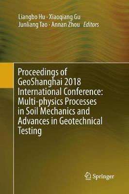 Proceedings of GeoShanghai 2018 International Conference: Multi-physics Processes in Soil Mechanics and Advances in Geotechnical Testing - cover