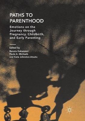 Paths to Parenthood: Emotions on the Journey through Pregnancy, Childbirth, and Early Parenting - cover