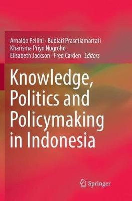 Knowledge, Politics and Policymaking in Indonesia - cover