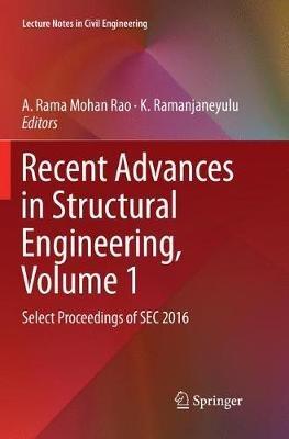 Recent Advances in Structural Engineering, Volume 1: Select Proceedings of SEC 2016 - cover
