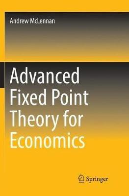 Advanced Fixed Point Theory for Economics - Andrew McLennan - cover