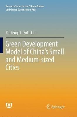 Green Development Model of China’s Small and Medium-sized Cities - Xuefeng Li,Xuke Liu - cover