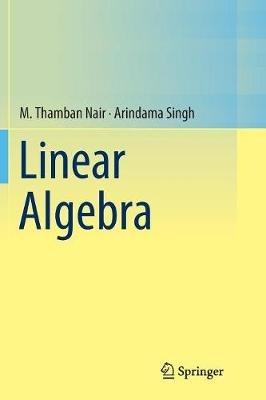 Linear Algebra - M. Thamban Nair,Arindama Singh - cover