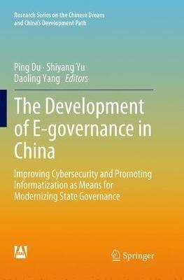 The Development of E-governance in China: Improving Cybersecurity and Promoting Informatization as Means for Modernizing State Governance - cover