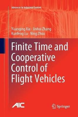 Finite Time and Cooperative Control of Flight Vehicles - Yuanqing Xia,Jinhui Zhang,Kunfeng Lu - cover