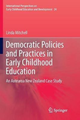 Democratic Policies and Practices in Early Childhood Education: An Aotearoa New Zealand Case Study - Linda Mitchell - cover