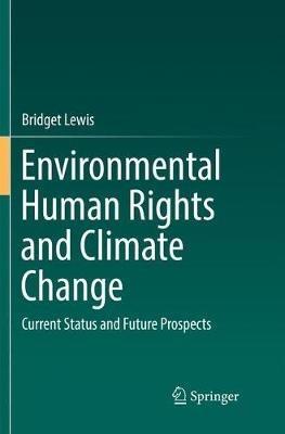 Environmental Human Rights and Climate Change: Current Status and Future Prospects - Bridget Lewis - cover