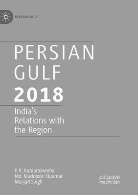 Persian Gulf 2018: India's Relations with the Region - P. R. Kumaraswamy,Md. Muddassir Quamar,Manjari Singh - cover