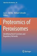 Proteomics of Peroxisomes: Identifying Novel Functions and Regulatory Networks