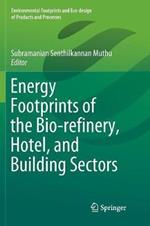 Energy Footprints of the Bio-refinery, Hotel, and Building Sectors