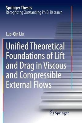 Unified Theoretical Foundations of Lift and Drag in Viscous and Compressible External Flows - Luo-Qin Liu - cover