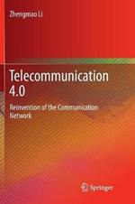 Telecommunication 4.0: Reinvention of the Communication Network