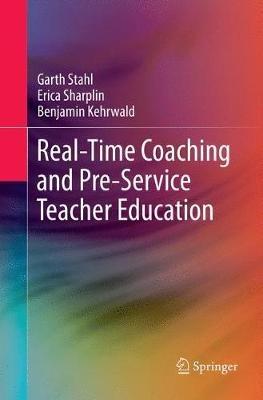 Real-Time Coaching and Pre-Service Teacher Education - Garth Stahl,Erica Sharplin,Benjamin Kehrwald - cover