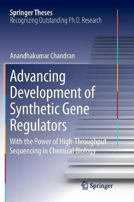 Advancing Development of Synthetic Gene Regulators: With the Power of High-Throughput Sequencing in Chemical Biology - Anandhakumar Chandran - cover