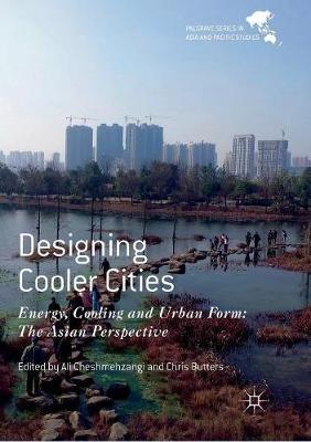Designing Cooler Cities: Energy, Cooling and Urban Form: The Asian Perspective - cover
