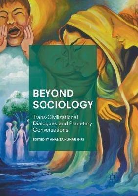 Beyond Sociology: Trans-Civilizational Dialogues and Planetary Conversations - cover