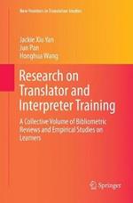 Research on Translator and Interpreter Training: A Collective Volume of Bibliometric Reviews and Empirical Studies on Learners
