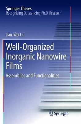 Well-Organized Inorganic Nanowire Films: Assemblies and Functionalities - Jian-Wei Liu - cover