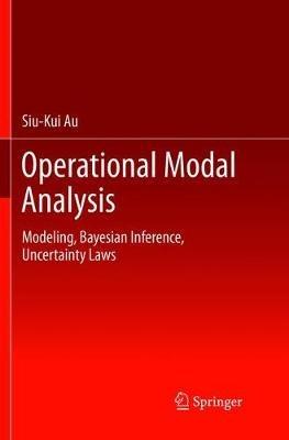 Operational Modal Analysis: Modeling, Bayesian Inference, Uncertainty Laws - Siu-Kui Au - cover