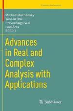 Advances in Real and Complex Analysis with Applications