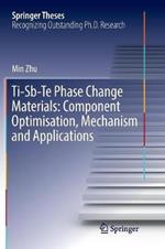 Ti-Sb-Te Phase Change Materials: Component Optimisation, Mechanism and Applications