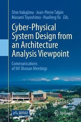 Cyber-Physical System Design from an Architecture Analysis Viewpoint: Communications of NII Shonan Meetings - cover