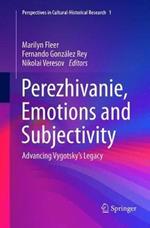 Perezhivanie, Emotions and Subjectivity: Advancing Vygotsky’s Legacy