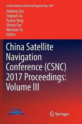 China Satellite Navigation Conference (CSNC) 2017 Proceedings: Volume III - cover