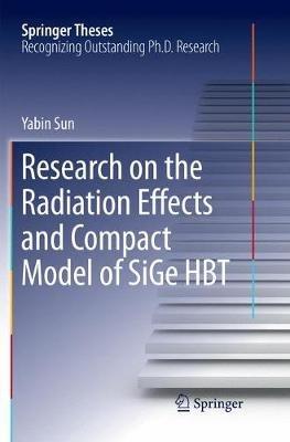 Research on the Radiation Effects and Compact Model of SiGe HBT - Yabin Sun - cover