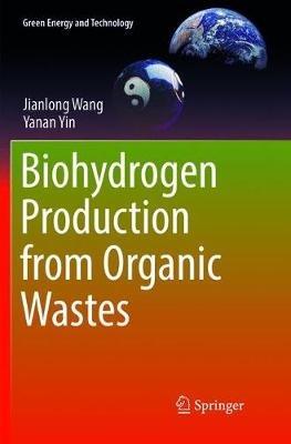 Biohydrogen Production from Organic Wastes - Jianlong Wang,Yanan Yin - cover