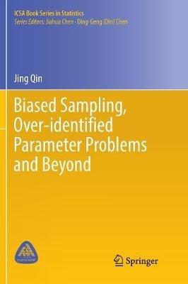 Biased Sampling, Over-identified Parameter Problems and Beyond - Jing Qin - cover