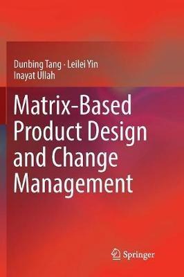 Matrix-based Product Design and Change Management - Dunbing Tang,Leilei Yin,Inayat Ullah - cover