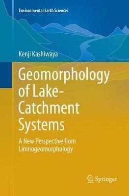 Geomorphology of Lake-Catchment Systems: A New Perspective from Limnogeomorphology - Kenji Kashiwaya - cover