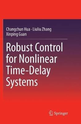 Robust Control for Nonlinear Time-Delay Systems - Changchun Hua,Liuliu Zhang,Xinping Guan - cover