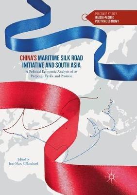 China’s Maritime Silk Road Initiative and South Asia: A Political Economic Analysis of its Purposes, Perils, and Promise - cover
