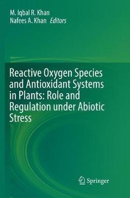 Reactive Oxygen Species and Antioxidant Systems in Plants: Role and Regulation under Abiotic Stress - cover