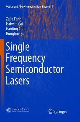 Single Frequency Semiconductor Lasers - Zujie Fang,Haiwen Cai,Gaoting Chen - cover